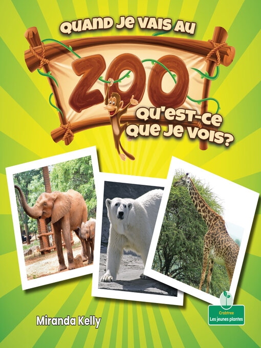Title details for Quand je vais au zoo, qu'est-ce que je vois? (When I Go to the Zoo, What Do I See?) by Miranda Kelly - Available